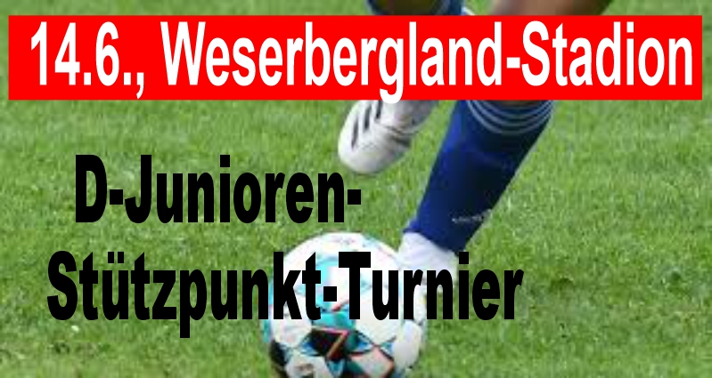 So., 10 Uhr: D-Jun.-Stützpunktturnier des NFV bei 07 im Weserbergland-Stadion